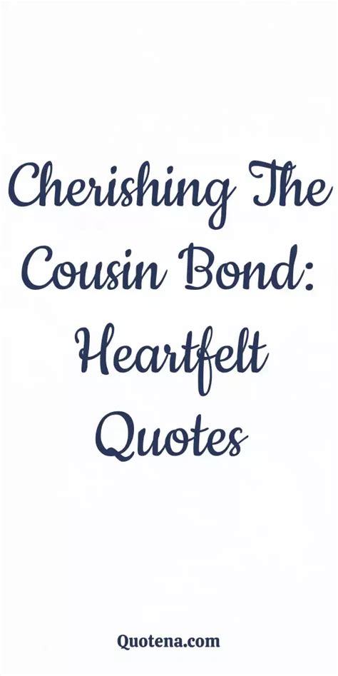57 Heartwarming Cousin's Bond Cherishing Quotes to .